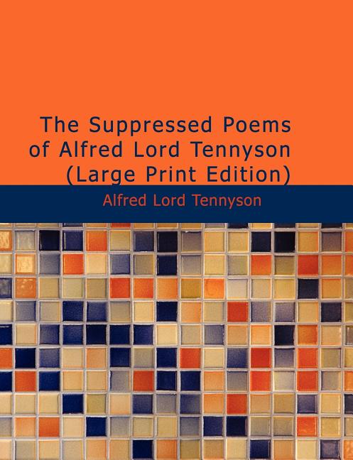 The Suppressed Poems of Alfred Lord Tennyson (Large Print Edition)