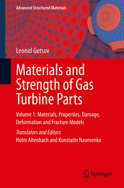 Materials and Strength of Gas Turbine Parts: Volume 1: Materials, Properties, Damage, Deformation and Fracture Models