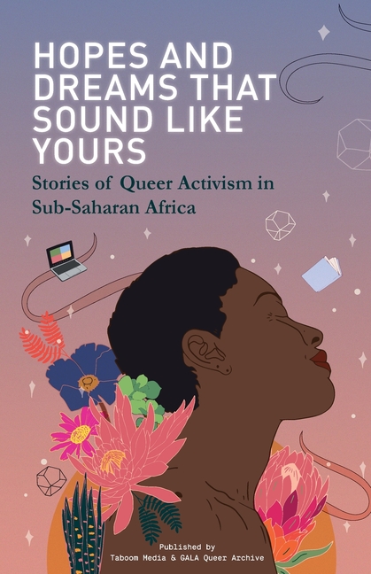 Hopes and Dreams That Sound Like Yours: Stories of Queer Activism in Sub-Saharan Africa