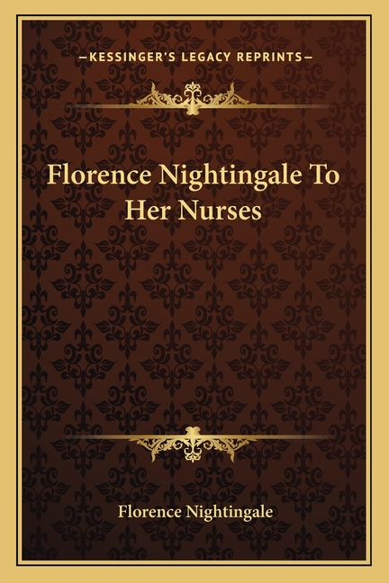 Florence Nightingale To Her Nurses