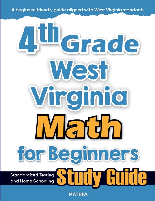 4th Grade West Virginia Math for Beginners: Standardized Testing and Home Schooling Study Guide