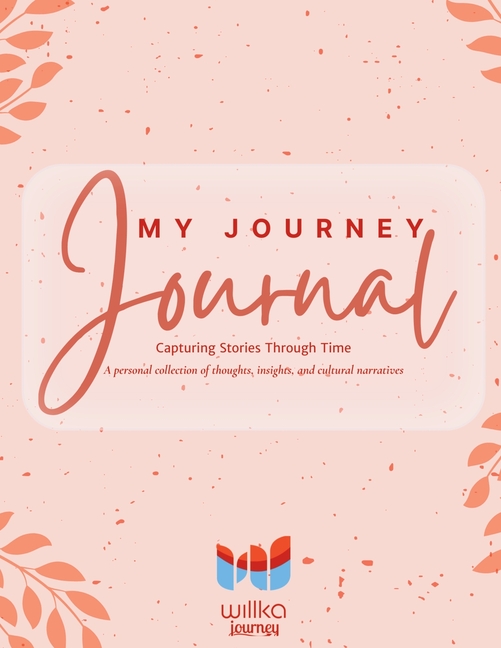 My Journey Journal: Capturing Stories Through Time