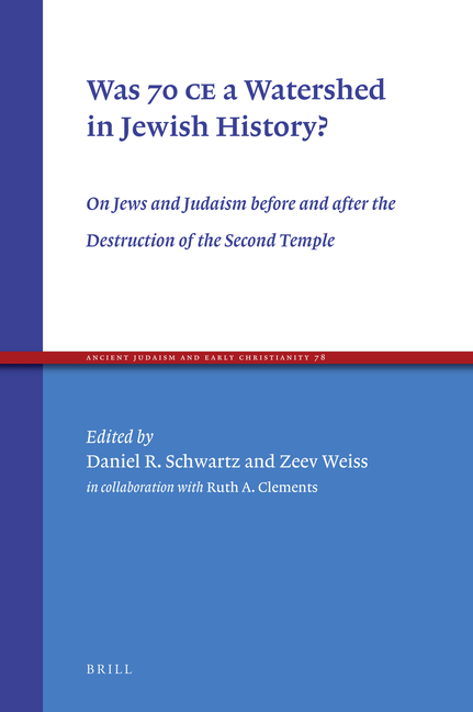 Was 70 CE a Watershed in Jewish History?: On Jews and Judaism Before and After the Destruction of the Second Temple