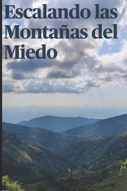 Escalando las Montañas del Miedo