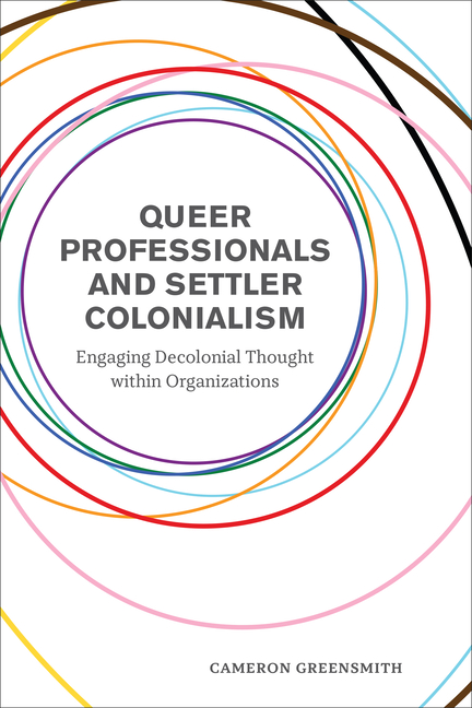 Queer Professionals and Settler Colonialism: Engaging Decolonial Thought Within Organizations