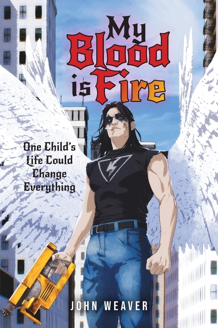 My Blood Is Fire: One Child's Life Could Change Everything