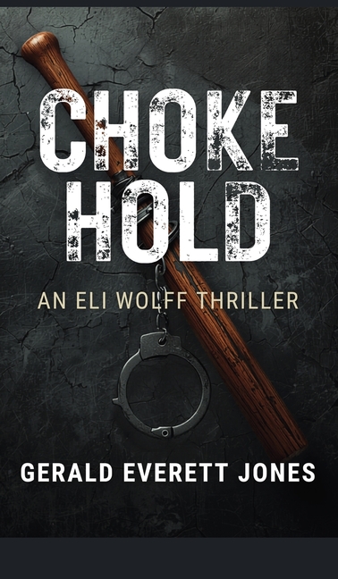 Choke Hold: An Eli Wolff Thriller