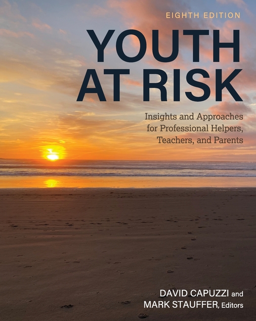 Youth at Risk: Insights and Approaches for Professional Helpers, Teachers, and Parents