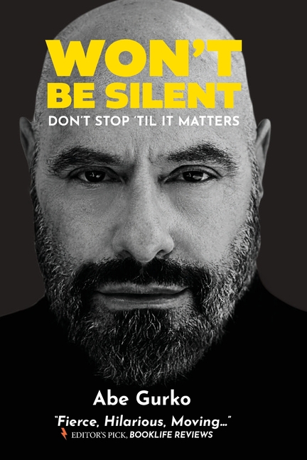 Won't Be Silent -- Don't Stop 'til It Matters: Embracing My Superpowers of Humor and Optimism to Survive Being Second-Generation Holocaust, Coming Out