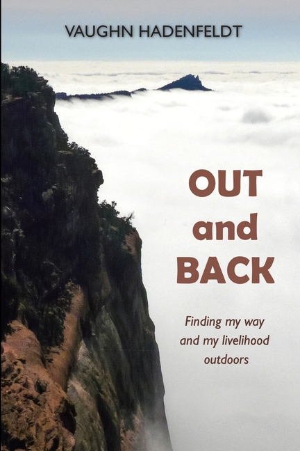 Out and Back: Finding my way and my livelihood outdoors