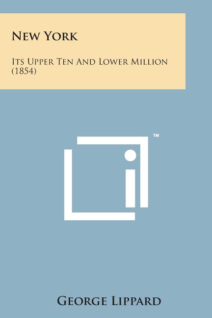 New York: Its Upper Ten and Lower Million (1854)