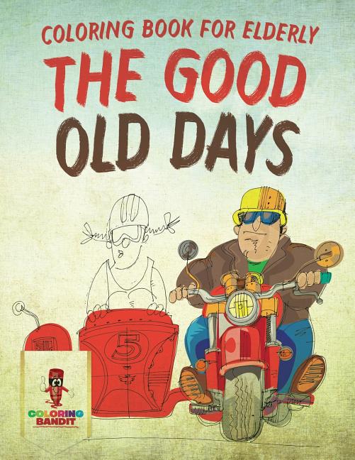 The Good Old Days: Coloring Book for Elderly