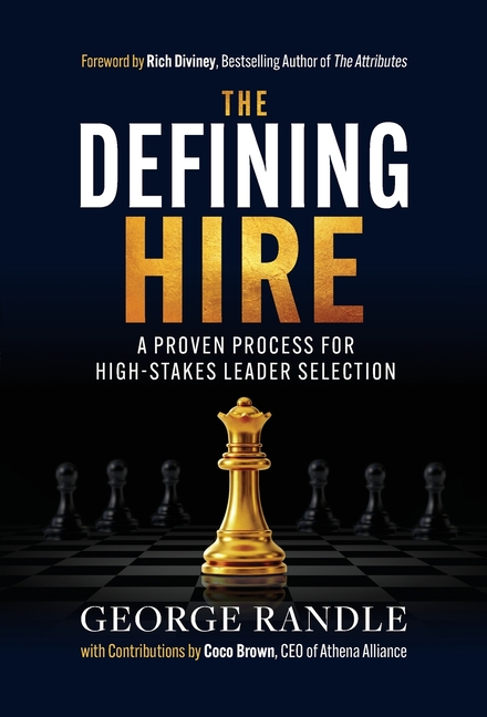 The Defining Hire: A Proven Process for High-Stakes Leader Selection