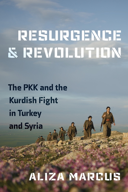 Resurgence and Revolution: The Pkk and the Kurdish Fight in Turkey and Syria