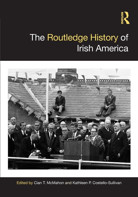 The Routledge History of Irish America