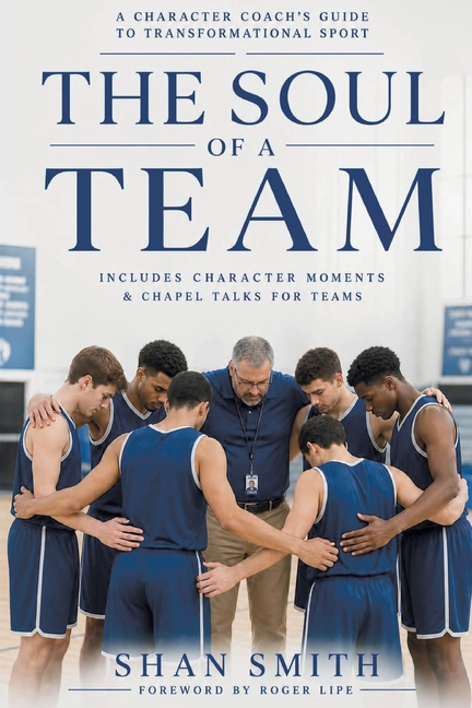 The Soul of a Team: A Character Coach's Guide to Transformational Sport