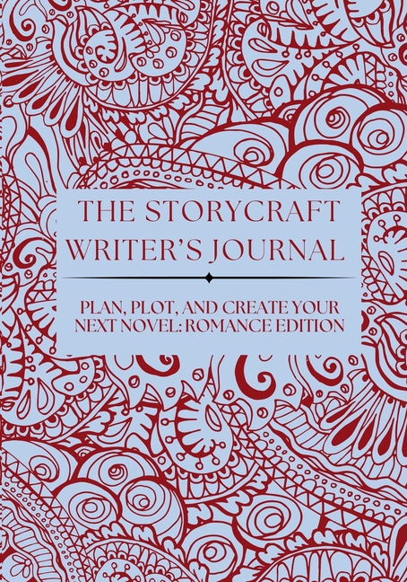 The Storycraft Writer's Journal: Plan, Plot, and Create Your Next Novel