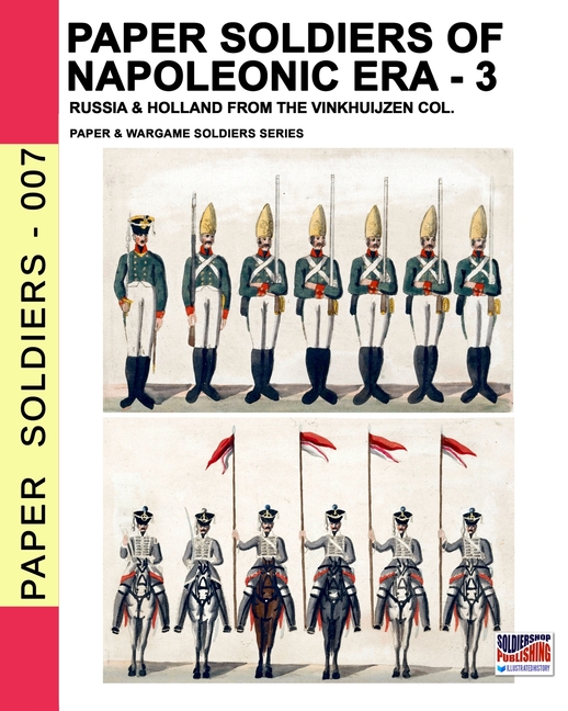 Paper soldiers of Napoleonic era -3: Russia & Holland from the Vinkhuijzen col.