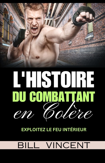 L'histoire du Combattant en Colère: Exploitez le feu Intérieur