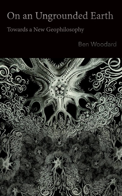 On an Ungrounded Earth: Towards a New Geophilosophy