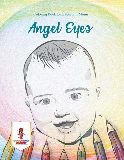 Angel Eyes: Coloring Book for Expectant Moms