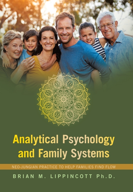 Analytical Psychology and Family Systems: Neo-Jungian Practice to Help Families Find Flow