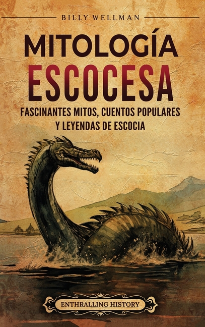 Mitología escocesa: Fascinantes mitos, cuentos populares y leyendas de Escocia