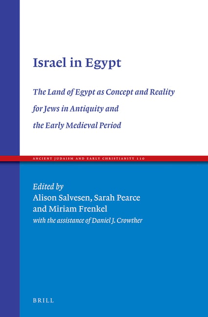 Israel in Egypt: The Land of Egypt as Concept and Reality for Jews in Antiquity and the Early Medieval Period