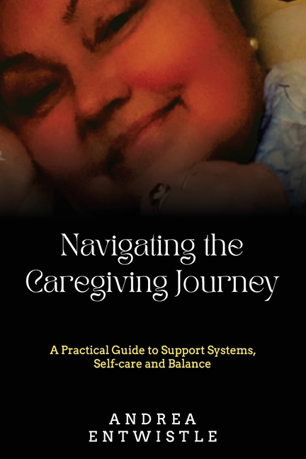 Navigating the Caregiving Journey: A Practical Guide to Support Systems, Self-Care, and Balance