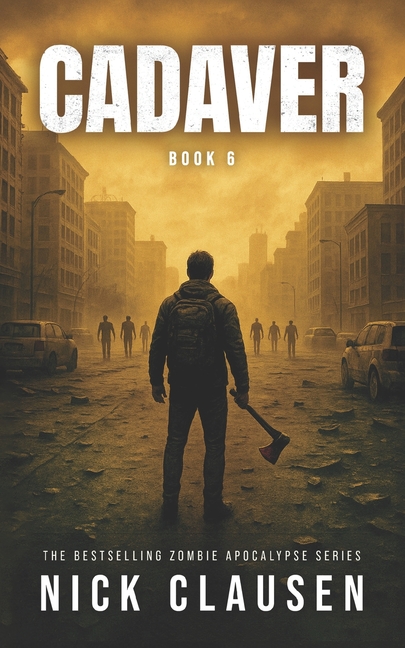 Cadaver 6: A Zombie Apocalypse Thriller