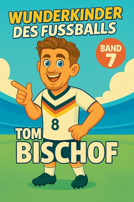 Wunderkinder des Fußballs: Tom Bischof