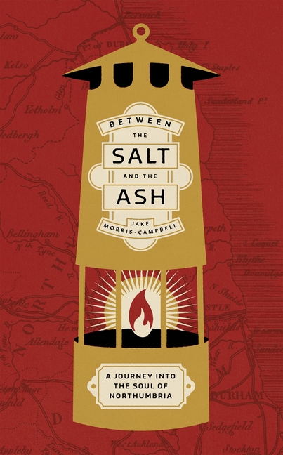 Between the Salt and the Ash: A Journey Into the Soul of Northumbria