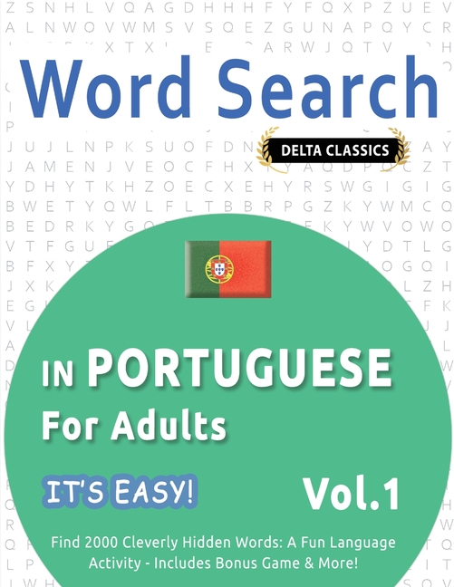 Word Search in Portuguese for Adults - It's Easy! Vol.1 - Delta Classics - Find 2000 Cleverly Hidden Words: A Fun Language Activity - Includes Bonus G