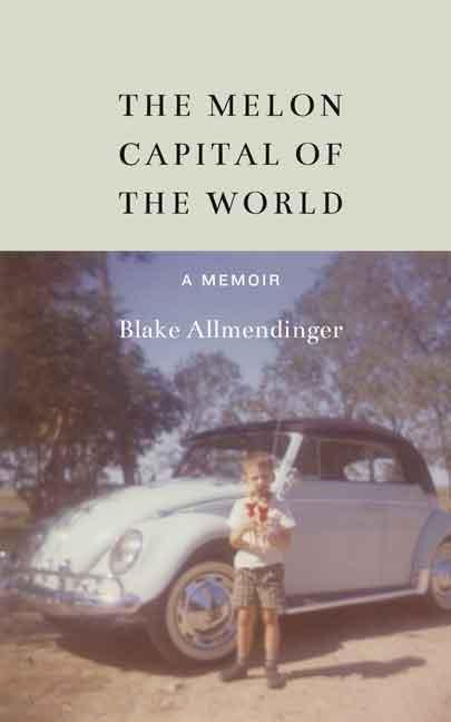 The Melon Capital of the World: A Memoir