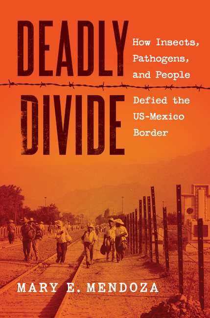 Deadly Divide: How Insects, Pathogens, and People Defied the Us-Mexico Border