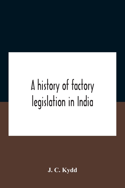 A History Of Factory Legislation In India