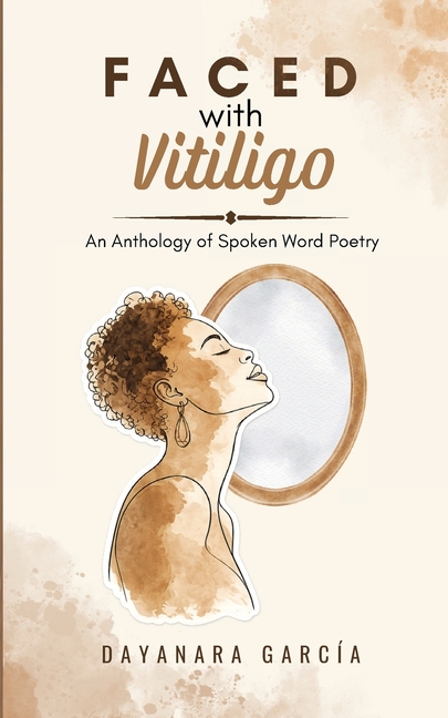 Faced With Vitiligo: An Anthology of Spoken Word Poetry
