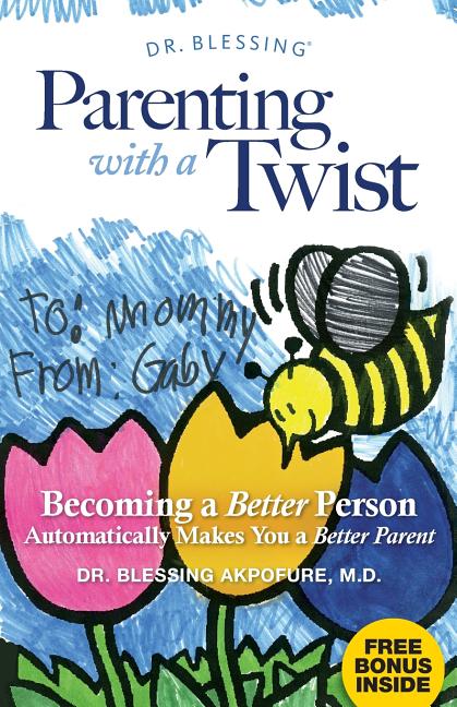 Parenting With a Twist: Becoming a Better Person Automatically Makes You a Better Parent