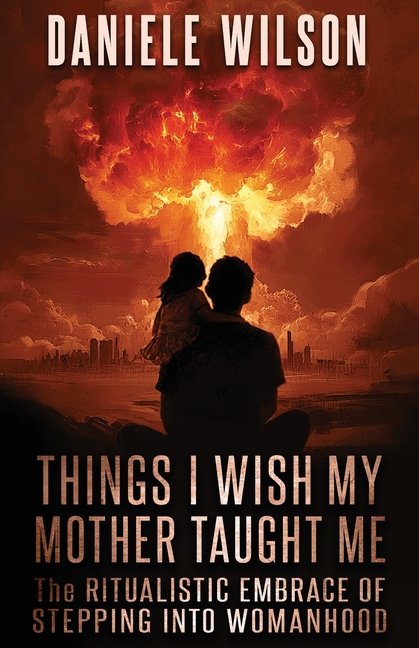 Things I Wish My Mother Taught Me