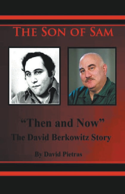 The Son of Sam "Then and Now" The David Berkowitz Story