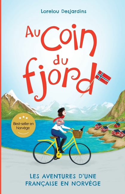 Au coin du fjord: Les aventures d'une Francaise en Norvège