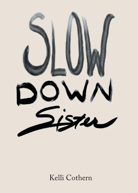 Slow Down Sister