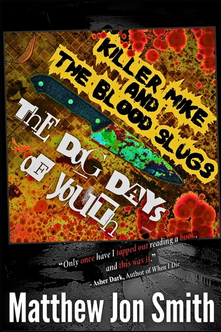 Killer Mike and the Blood Slugs - The Dog Days of Youth: A Horror Story