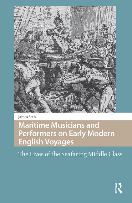 Maritime Musicians and Performers on Early Modern English Voyages: The Lives of the Seafaring Middle Class