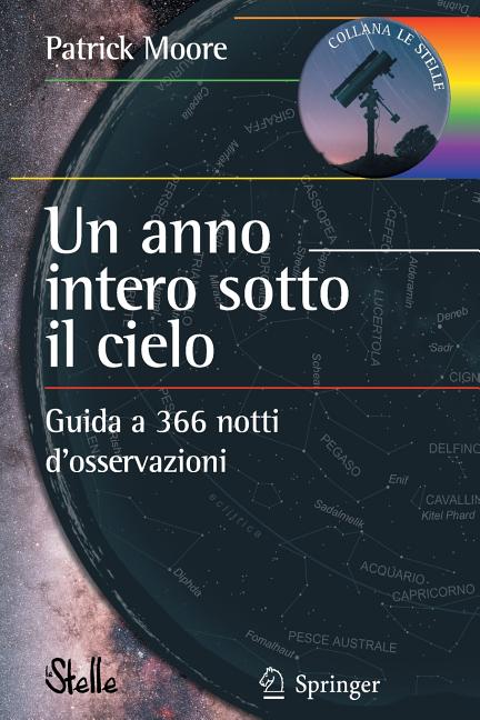 Un Anno Intero Sotto Il Cielo: Guida a 366 Notti d'Osservazioni