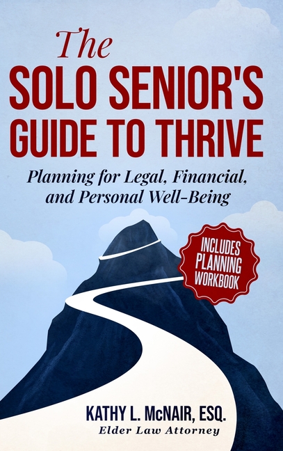 The Solo Senior's Guide to Thrive: Planning for Legal, Financial, and Personal Well-Being