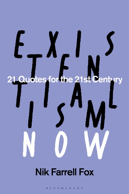 Existentialism Now: 21 Quotes for the 21st Century