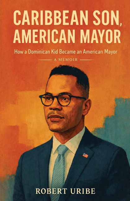 Caribbean Son, American Mayor: How a Dominican Kid Became an American Mayor