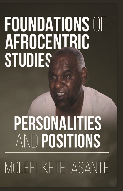 Foundations of Afrocentric Studies: Personalities and Positions
