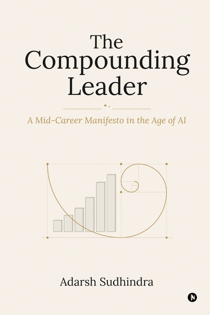 The Compounding Leader: A Mid-Career Manifesto in the Age of AI